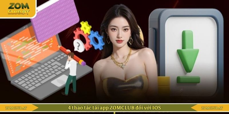 4 thao tác tải app ZOMCLUB đối với IOS
