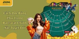 Cách Đọc Bảng Phụ Trong Baccarat Dễ Hiểu Và Áp Dụng Tốt Nhất