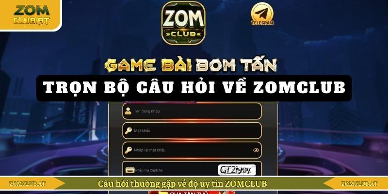 Câu hỏi thường gặp về độ uy tín ZOMCLUB