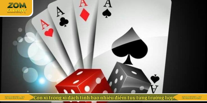 Con xì trong xì dách tính bao nhiêu điểm tùy từng trường hợp