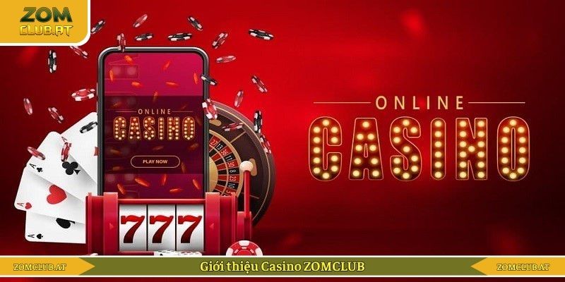 Giới thiệu Casino ZOMCLUB