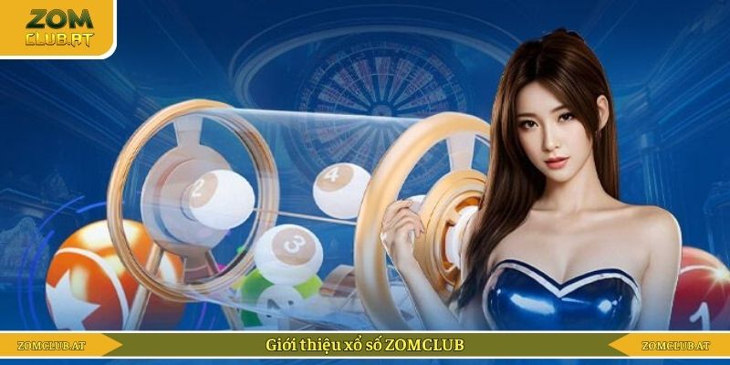 Giới thiệu xổ số ZOMCLUB