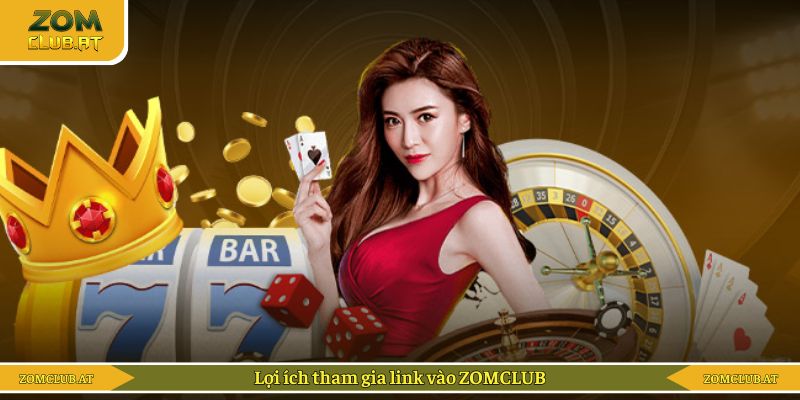 Lợi ích tham gia link vào ZOMCLUB