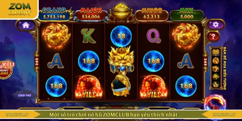 Một số trò chơi nổ hũ ZOMCLUB bạn yêu thích nhất
