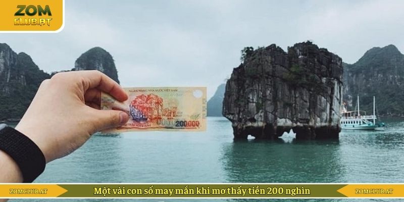 Một vài con số may mắn khi mơ thấy tiền 200 nghìn