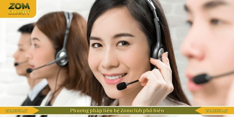 Phương pháp liên hệ Zomclub phổ biến