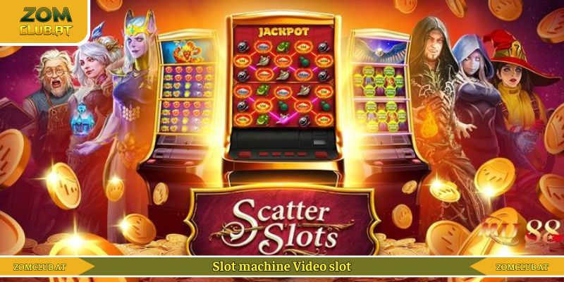 Slot machine Video là loại hình game nổ hũ hiện đại