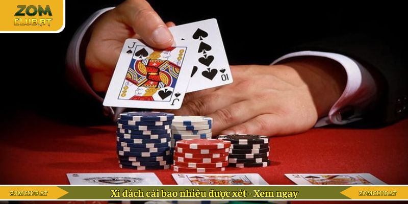 Xì dách cái bao nhiêu được xét - Xem ngay